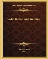 Sadi's Bustan and Gulistan 1425328008 Book Cover