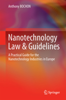 Nanotechnology Law & Guidelines: A Practical Guide for the Nanotechnology Industries in Europe 3319018922 Book Cover