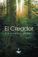 El Creador: Eres Tu El Creador de Tu Nueva Vida 1463324758 Book Cover