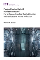 Fusion-Fission Hybrid Nuclear Reactors: For enhanced nuclear fuel utilization and radioactive waste reduction 1839536519 Book Cover
