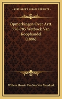 Opmerkingen Over Artt. 778-785 Wetboek Van Koophandel (1886) 1167401441 Book Cover