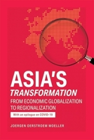 Asia's Transformation: From Economic Globalization to Regionalization 9814881228 Book Cover