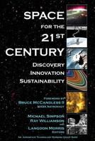 Space for the 21st Century: Discovery, Innovation, Sustainability 1532784422 Book Cover