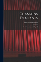 Chansons d'Enfants: Avec Texte Explicatif: Op. 42 1015981607 Book Cover