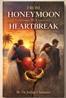 From Honeymoon to Heartbreak B0GJLH3TK4 Book Cover