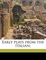 Early Plays From The Italian (1911) 9353923840 Book Cover