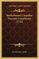 Bartholomaei Caepollae Tractatus Cautelarum (1742) 1166482294 Book Cover