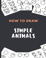 How To Draw Simple Animals: Kids B08VXC22K2 Book Cover