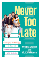 Never Too Late: Leveraging Technology to Support High School Readers with Dyslexia (Tools for Supporting High School Students with Dys 1962188779 Book Cover