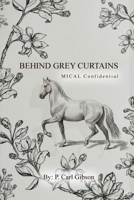 Behind Grey Curtains MICAL Confidential 196660632X Book Cover