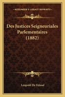 Des Justices Seigneuriales Parlementaires (1882) 1161053891 Book Cover