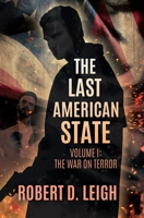 The Last American State: Volume I: The War on Terror 154565929X Book Cover