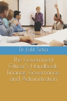 The Government Officer’s Handbook: Finance, Governance, and Administration B0F389V67V Book Cover