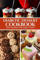 Diabetic Dessert Cookbook: Tasty Recipes for Sweet Tooth B0CV9Z1LGH Book Cover