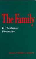 The Family in Theological Perspective 0567085228 Book Cover