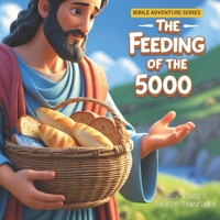 The Feeding of the 5,000: Jesus Stories for Kids (The Bible Adventure Series) B0DT4JP4Z7 Book Cover