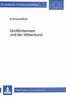 Grossbritannien Und Der Voelkerbund: Studien Zur Politik Der Friedenssicherung 1925 Bis 1934 3820469672 Book Cover