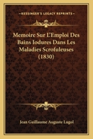 Memoire Sur L'Emploi Des Bains Iodures Dans Les Maladies Scrofuleuses (1830) 1166697053 Book Cover