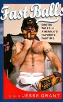 Fast Balls: Erotic Stories About America's Favorite Pastime 1593500297 Book Cover