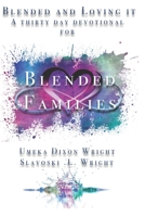 Blended And Loving It: Thirty-Day Devotional For Blended Families 0578800772 Book Cover