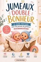 JUMEAUX DOUBLE BONHEUR: Le guide pratique pour les parents de jumeaux, de la naissance à 12 mois (French Edition) B0HBVF6V6L Book Cover