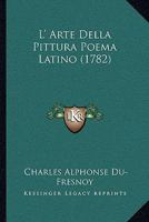 L' Arte Della Pittura Poema Latino (1782) (Italian Edition) 1104987171 Book Cover