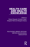 Health Care and Health Knowledge (Routledge Library Editions: British Sociological Association) 1138488933 Book Cover