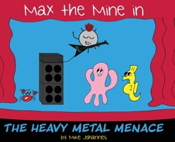 Max the Mine in the Heavy Metal Menace 1645381870 Book Cover