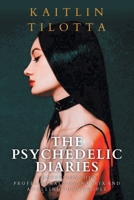 The Psychedelic Diaries: Confessions of a Professional Dominatrix and a Calling to My People 166247279X Book Cover