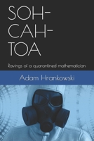 Soh-Cah-Toa: Ravings of a quarantined mathematician 099408093X Book Cover
