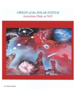 Origin of the Solar System: Accretion Disk or No! 1418489301 Book Cover