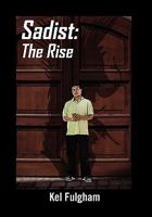 Sadist: The Rise 1453561544 Book Cover