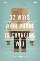 12 Ways Your Phone Is Changing You 1433552434 Book Cover