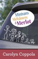 Minivans, Meltdowns & Merlot 0988174618 Book Cover