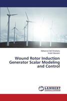 Wound Rotor Induction Generator Scalar Modeling and Control 3659505900 Book Cover