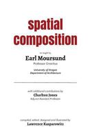Spatial Composition: The Wisdom of Professor Emeritus Earl Moursund 1539658546 Book Cover