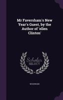 MR Faversham's New Year's Guest, by the Author of 'Ellen Clinton' 1240878052 Book Cover