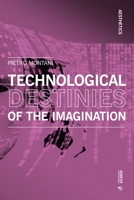 Technological destinies of the imagination 8869773779 Book Cover