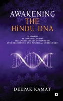 Awakening the Hindu DNA: 72 Stories 99 Essential Books The Encyclopedia of Hindutva Anti-Brahminism and Political Correctness B0G4RTLCBG Book Cover