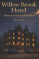 Willow Brook Hotel: Haunted and understaffed B0FK3ZQ99F Book Cover