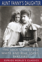 The Sock Stories: Red, White, and Blue Socks - Part First 1006745149 Book Cover