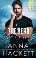 The Hero She Craves (Unbroken Heroes) 1923134205 Book Cover