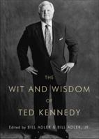 The Wit and Wisdom of Ted Kennedy 1605981125 Book Cover