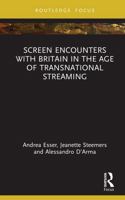 Screen Encounters with Britain in the Age of Transnational Streaming (Routledge Focus on Digital Media and Culture) 104117067X Book Cover