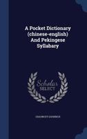 A Pocket Dictionary (chinese-english) And Pekingese Syllabary 1017754101 Book Cover