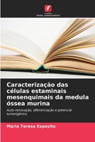 Caracterização das células estaminais mesenquimais da medula óssea murina 6209121268 Book Cover