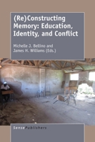 (Re)Constructing Memory: Education, Identity, and Conflict 9463008594 Book Cover