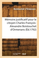 Mémoire justificatif pour le citoyen C.-F.-A. Boistouchet d'Ormenans, adjudant-général 2418263428 Book Cover