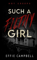 Such A Filthy Girl (Hot Creeps) B0DR7V3S25 Book Cover