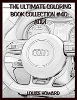 The Ultimate Coloring Book Collection #40: Audi 1984159062 Book Cover